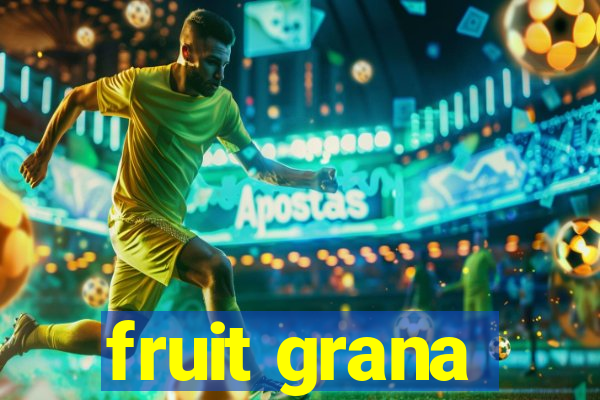 fruit grana